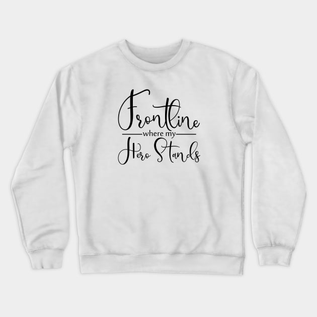 Frontline Where My Hero Stands Crewneck Sweatshirt by TreetopDigital